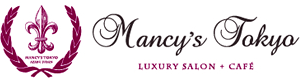 Mancy's Tokyo ～ LUXURY SALON + CAFE ～ [マンシーズ東京]